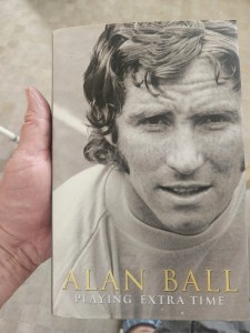 Book 1st Edition 2004 Signed - Alan Ball - Playing Extra Time for sale on Ebay