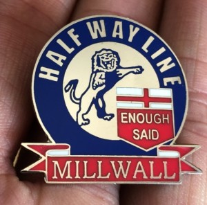 VERY RARE MILLWALL HALF WAY LINE ENOUGH SAID HOOLIGANS LARGE  ENAMEL PIN BADGE for sale on Ebay